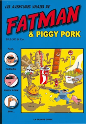 Fatman. Les aventures vraies de Fatman & Piggy Pork